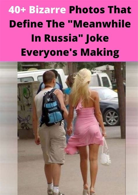 40 Bizarre Photos That Define The Meanwhile In Russia Joke Everyone S Making Meanwhile In