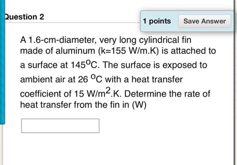 Solved A Cm Diameter Very Long Cylindrical Fin Made Of Chegg