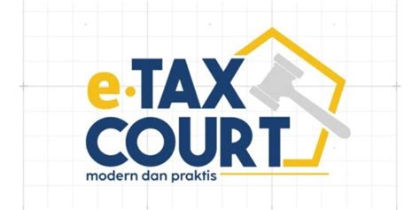 Mekanisme Pengajuan Gugatan Ke Pengadilan Pajak Lewat Sistem E Tax Court Pajak