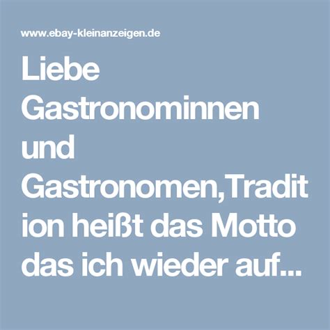 Liebe Gastronominnen und Gastronomen Tradition heißt das Motto das ich