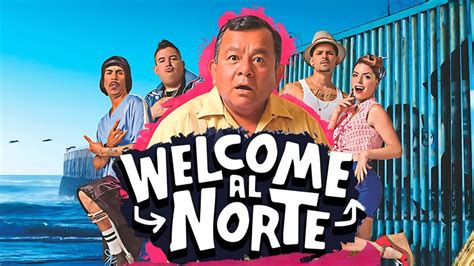 Welcome Al Norte 2023 Pelicula Completa Silverio Palacios Amorita