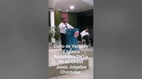 Culto De Varones En La 2da Iglesia Apostólica De La Fe En Cristo Jesús Juigalpa Chontales