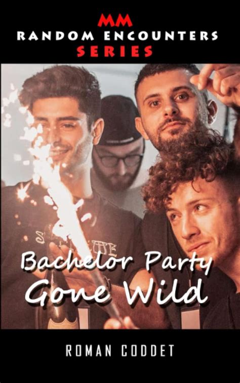 Bachelor Party Gone Wild MMMMMM Straight To Gay MM Random Encounters Series Coddet Roman