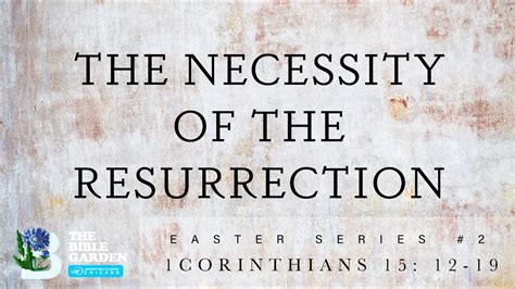 The Necessity Of The Resurrection 1 Corinthians 15 12 19 Chicago