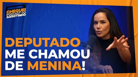 DEPUTADO ME CHAMOU DE MENINA CHEGUEI Podcast Do Garotinho 64 YouTube