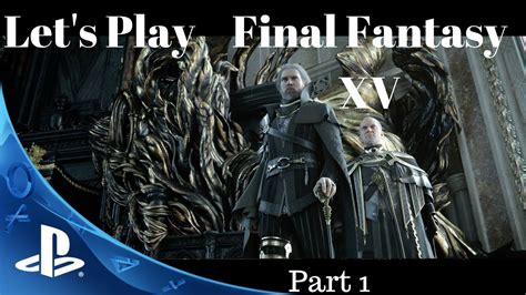 Final Fantasy Xv Twitch Playthrough Part 1 Youtube