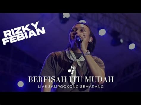 Berpisah Itu Mudah Rizky Febian Live Semarang YouTube