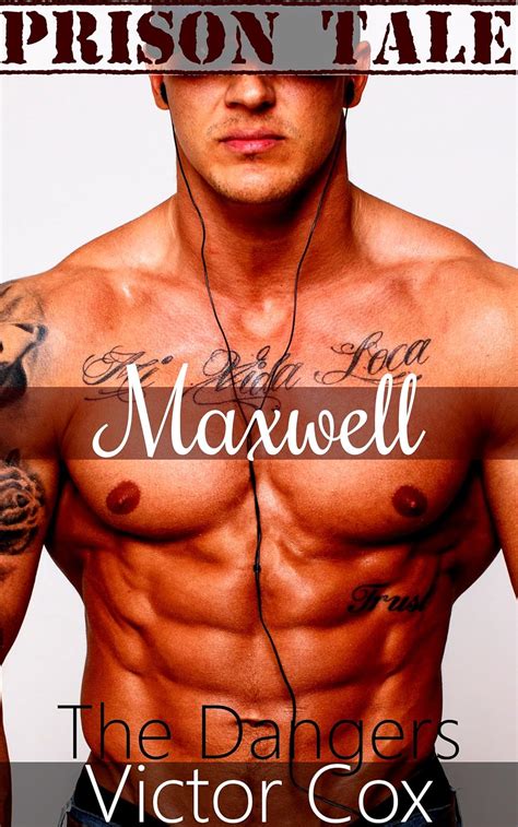 Maxwell The Dangers Gay Prison Erotica Tale Book 2 Kindle Edition By Cox Victor