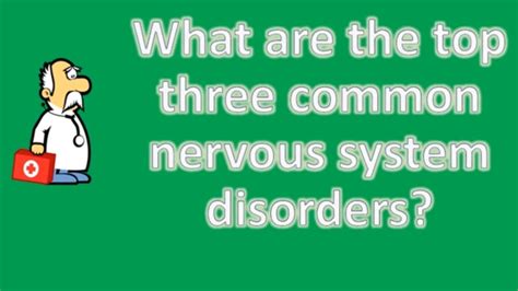 What Are The Top Three Common Nervous System Disorders Best Health