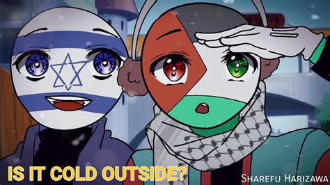 Is It Cold Outside Meme Trend Countryhumans Israel And Palestine