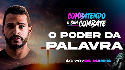 O PODER DAS PALAVRAS Combatendo O Bom Combate Ao Vivo 2022 18