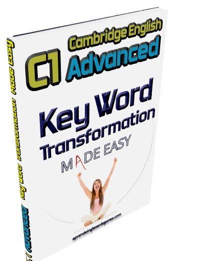 Cambridge English C1 Advanced Key Word Transformation Made Easy