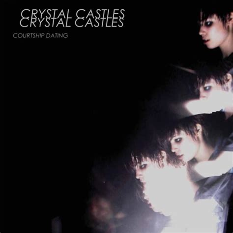 Crystal Castles Courtship Dating Lyrics And Tracklist Genius