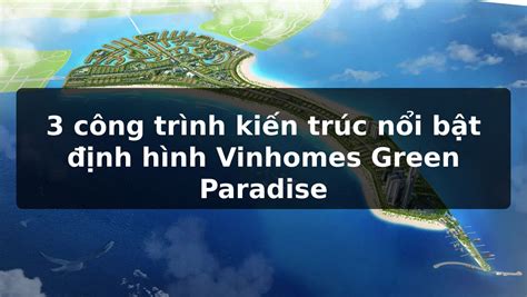 cong trinh kien truc noi bat dinh hinh vinhomes green paradise
