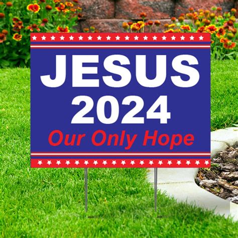 Jesus 2024 Yard Sign Comes With H Stake 24x18 Printed On Coroplast Our