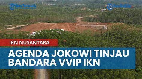 Agenda Jokowi Tinjau Pembangunan Bandara Vvip Ikn Nusantara Youtube