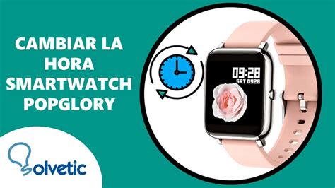 Cómo CAMBIAR la HORA en Smartwatch Popglory P22 Configurar