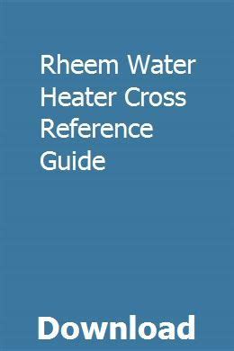 Water Heater Cross Reference Guide