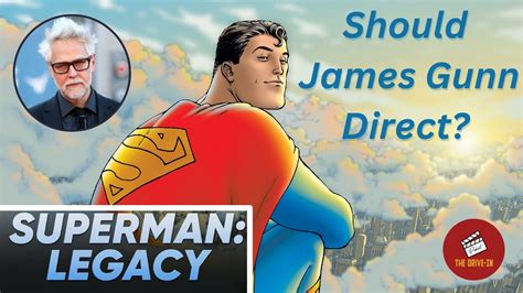 Superman Legacy Should James Gunn Direct Ep 189 The Drive In