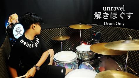 Drum Only Unravel Toru Kitajima Youtube