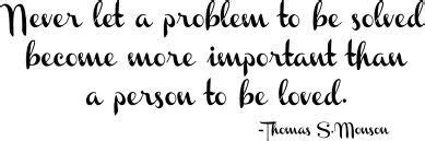 Thomas S Monson Never Let A Problem To Be Solved Become More