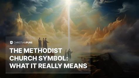 The Methodist Church Symbol What It Really Means Christian Pure