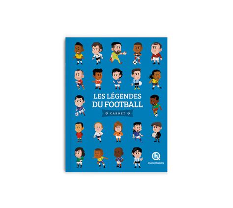 L Gendes Du Football Carnet Quelle Histoire