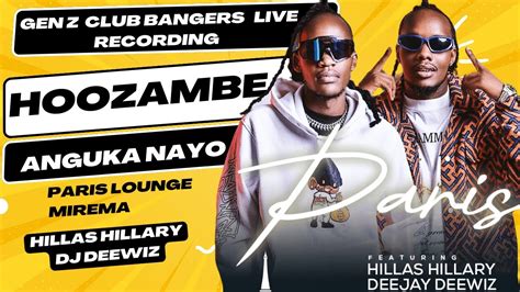 Gen Z Club Bangers Hillas Hillary X Dj Deewiz Paris Mirema Live