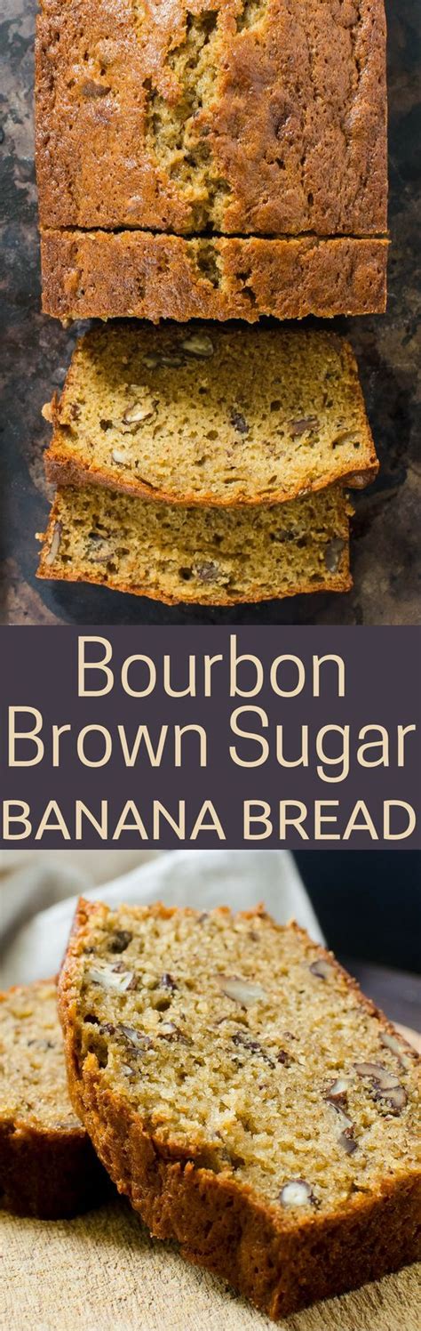 Bourbon Brown Sugar Banana Bread Recipe Banana Recipes Food Best