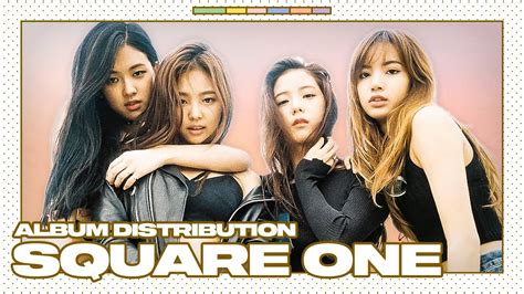 BLACKPINK SQUARE ONE Album Distribution YouTube