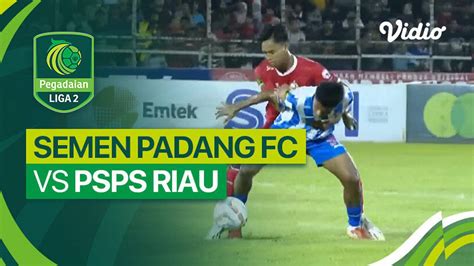 Semen Padang Fc Vs Psps Riau Mini Match Liga Vidio