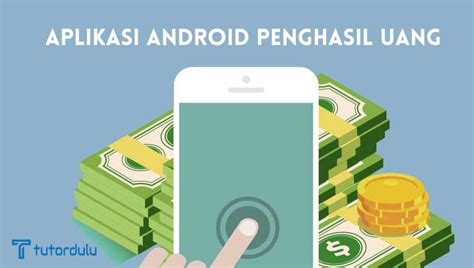 Aplikasi Android Penghasil Uang Yang Tercepat