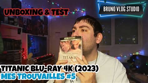 TITANIC BLU RAY 4K 2023 UNBOXING TEST MES TROUVAILLES 5 YouTube