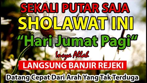 Sholawat Nabi Merdu Jum At Pagi Sholawat Jibril Pembuka Pintu Rezeki