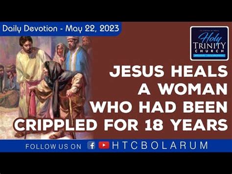 Jesus Heals A Woman Who Had Been Crippled For 18 Years Daily Bible