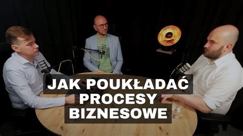 Procesy biznesowe Jak je poukładać przed wdrażaniem technologii