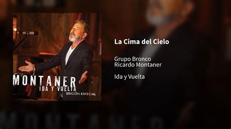 Grupo Bronco Ricardo Montaner La Cima Del Cielo Youtube