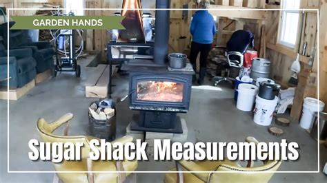 Maple Syrup Season Sugar Shack Measurements YouTube