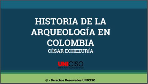 Historia De La Arqueolog A En Colombia Portal Uniciso