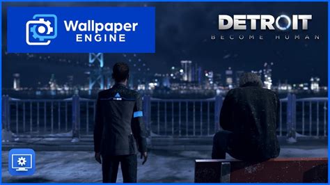 Wallpaper Engine Detroit Become Human The Bridge Youtube