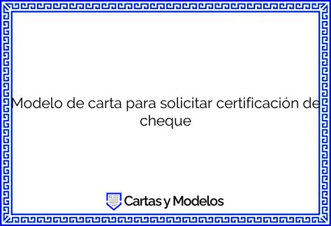 Modelo de carta para solicitar certificación de cheque Descargar e