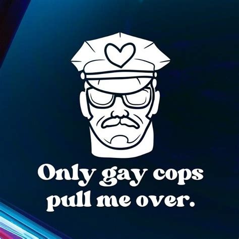 Only Gay Cops Pull Me Over Vinyl Decal For Car Lgbtq Decal Funny Car Decal Ebay