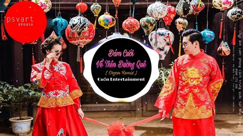 Đám Cưới Về Trên Đường Quê Organ Remix Hot TikTok 2020 YouTube