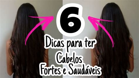 6 Dicas De Como Ter Um Cabelo Forte E SaudÁvel Youtube