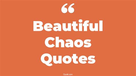 45 Gorgeous She Is Beautiful Chaos Quotes | deep beautiful chaos, a mess of beautiful chaos quotes