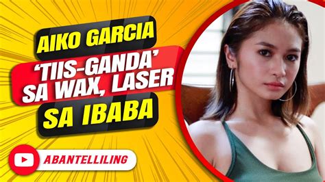 Aiko Garcia ‘tiis Ganda Sa Wax Laser Sa Ibaba Youtube