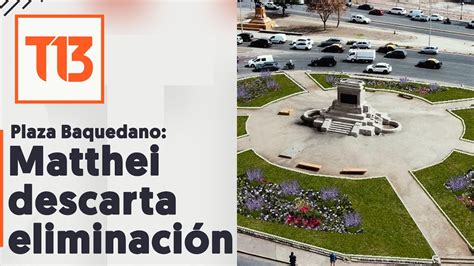 Evelyn Matthei descarta eliminación de la Plaza Baquedano YouTube