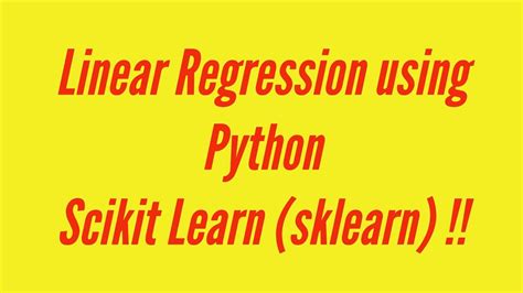 Linear Regression Using Python Scikit Learn Sk Learn Youtube