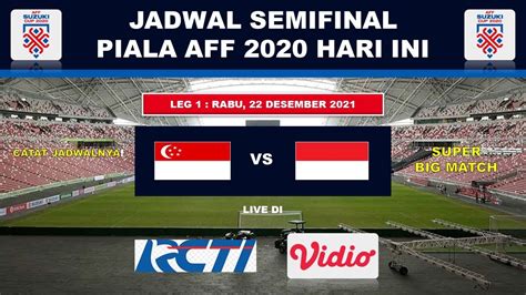 Jadwal Live Indonesia Vs Singapura Semifinal Piala Aff 2020 Live Rcti