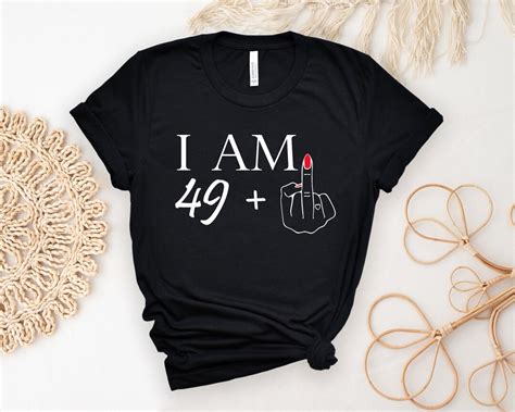 50th Birthday Gifts Shirt For Women I Am 49 Middle Finger T Shirt